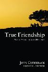 Click here for more information about True Friendship: Where Virtue Becomes Happiness